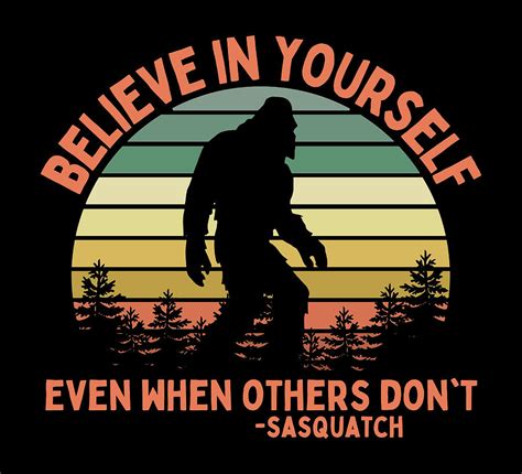 bigfoot meme gif|bigfoot believe in yourself meme.